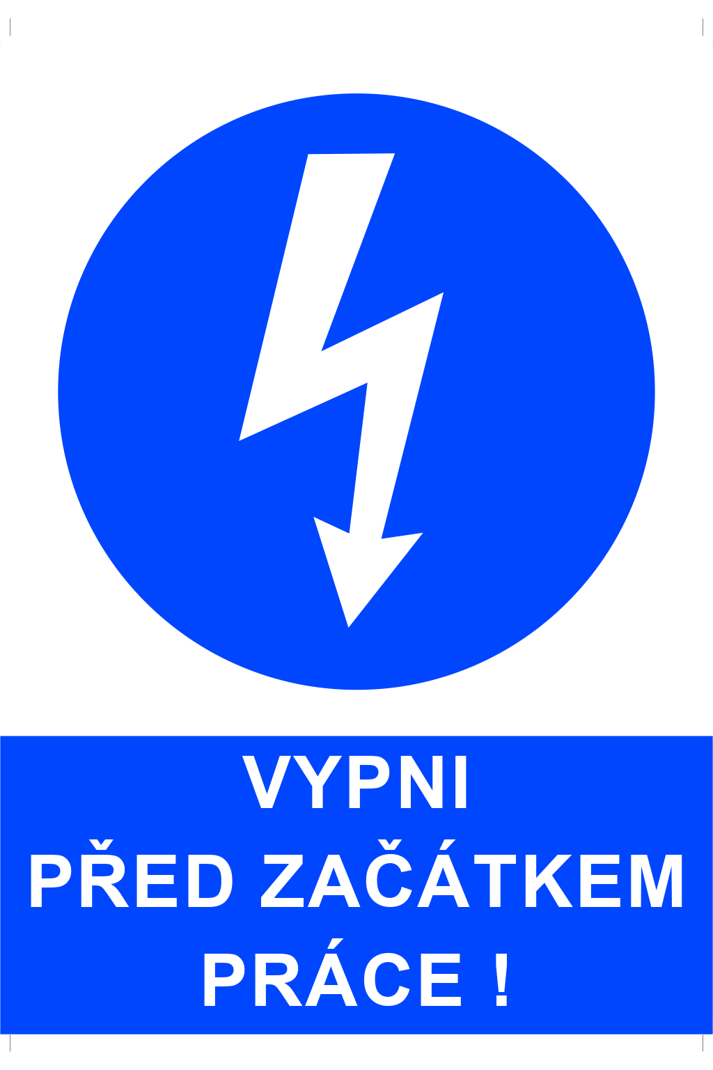 Vypni před začátkem práce !