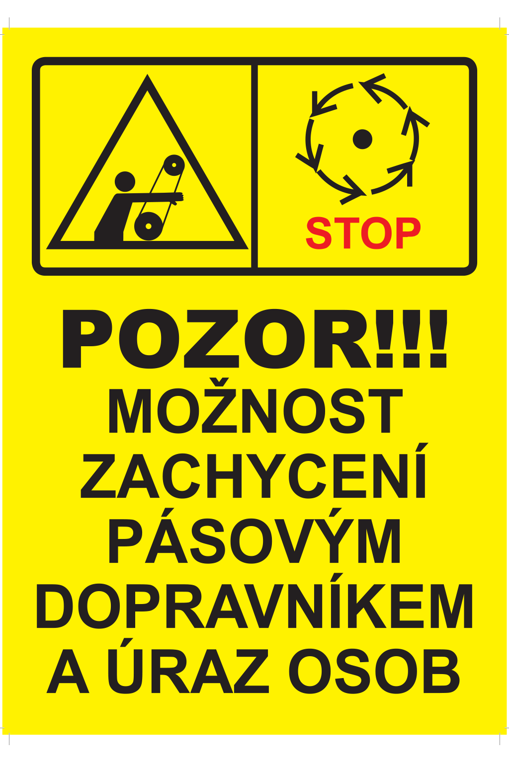 Pozor!!! Možnost zachycení pásovým dopravníkem a úraz osob