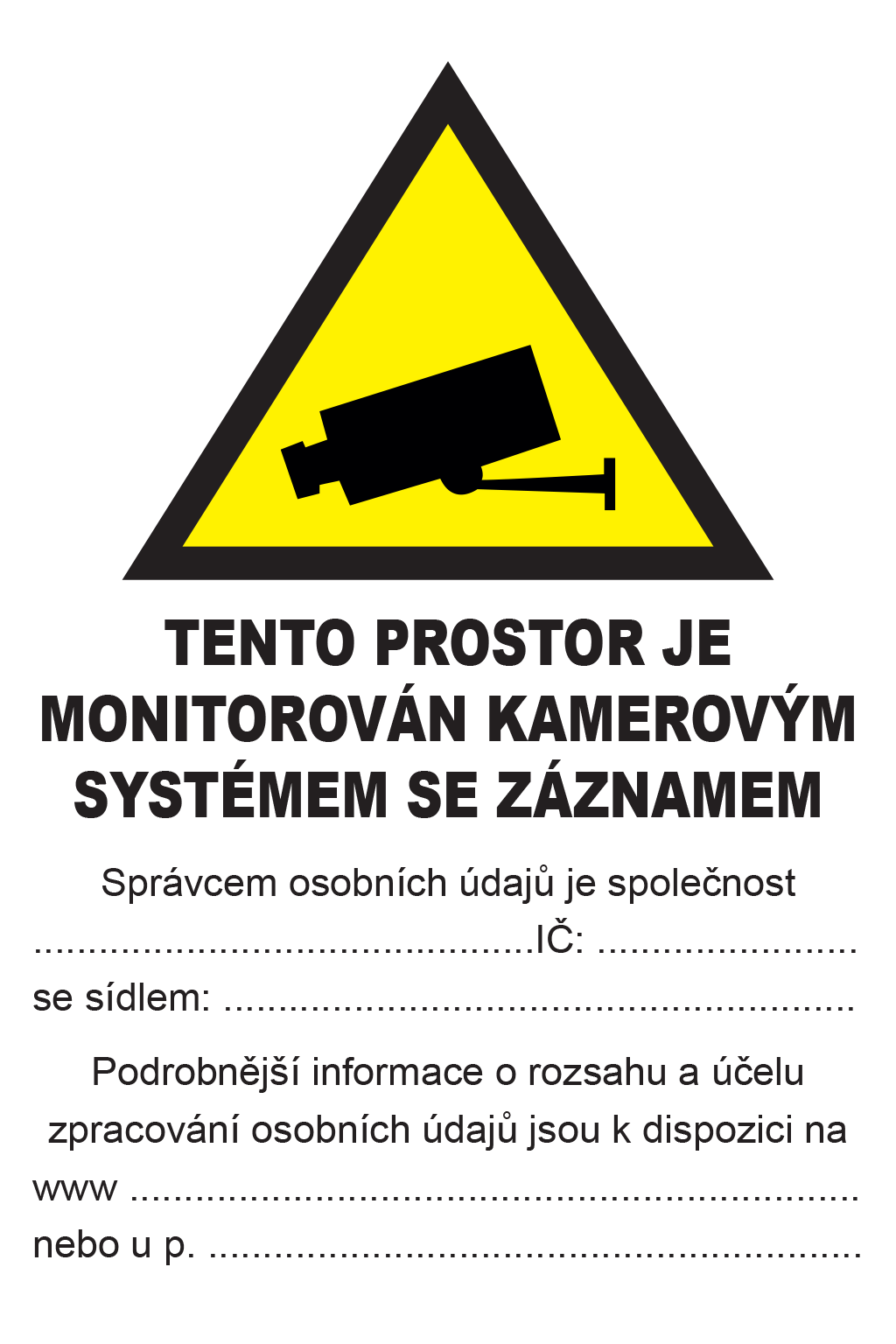 Tento prostor je monitorován kamerovým systémem se záznamem + text