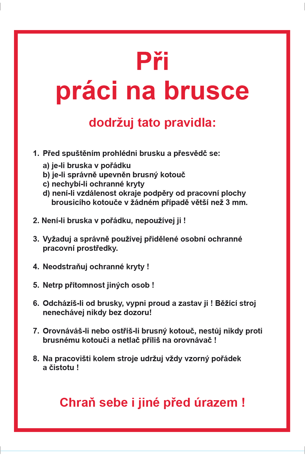 Při práci na brusce dodržuj pravidla