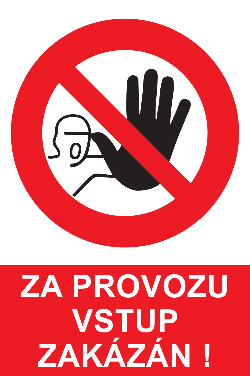 Za provozu vstup zakázán !