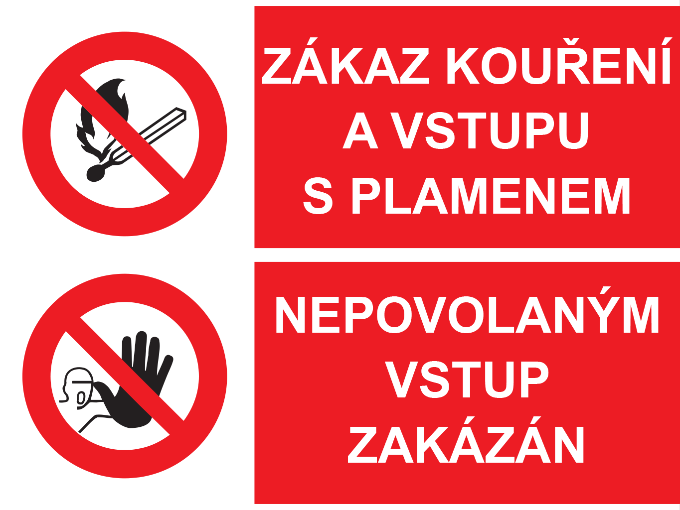 Zákaz kouření a vstupu s plamenem / Nepovolaným vstup zakázán