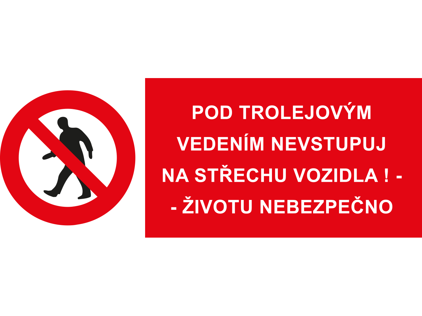 Pod trolejovým vedením nevstupuj na střechu vozidla ! - Životu nebezpečno