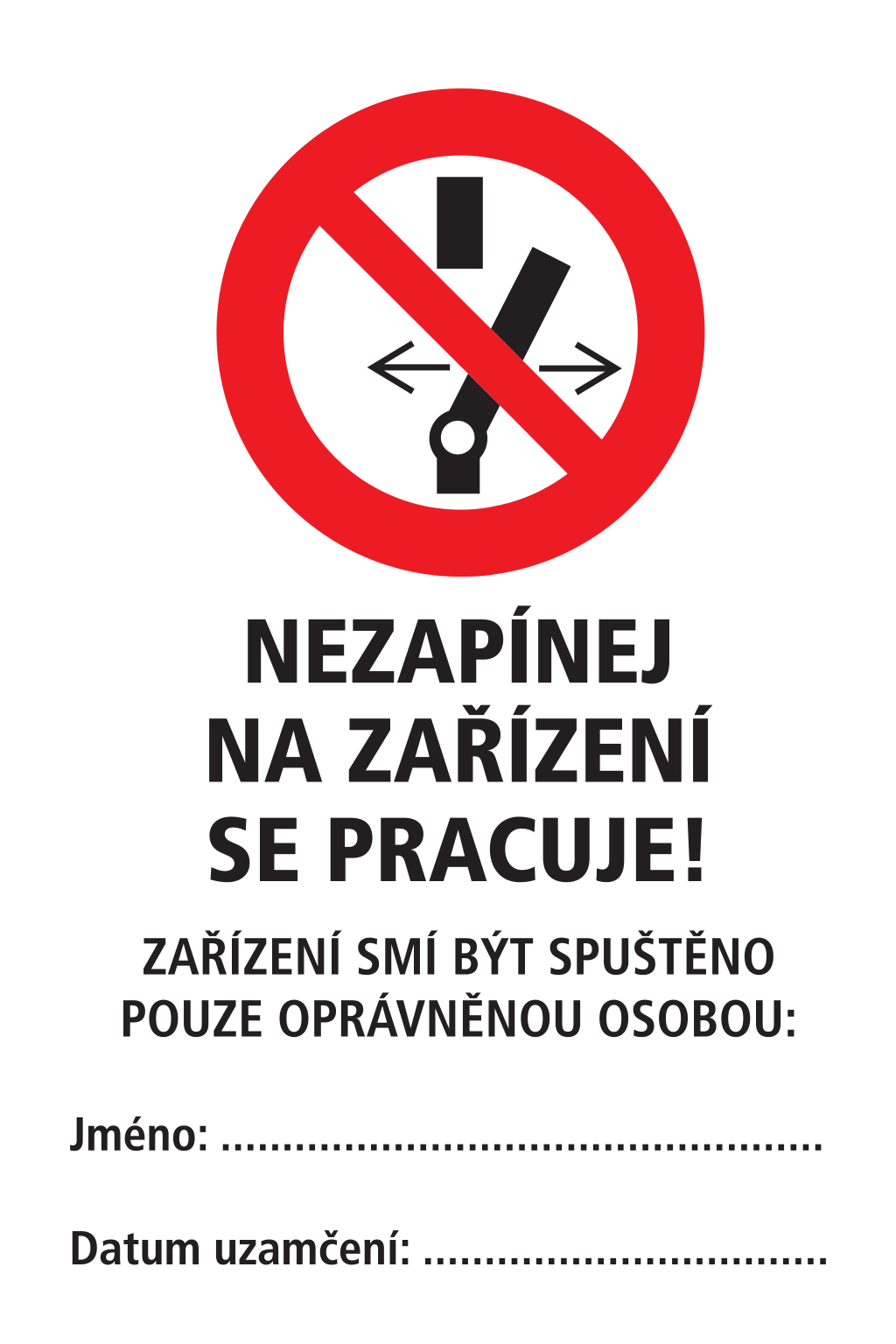 Nezapínej na zařízení se pracuje ! + Doplňkový text