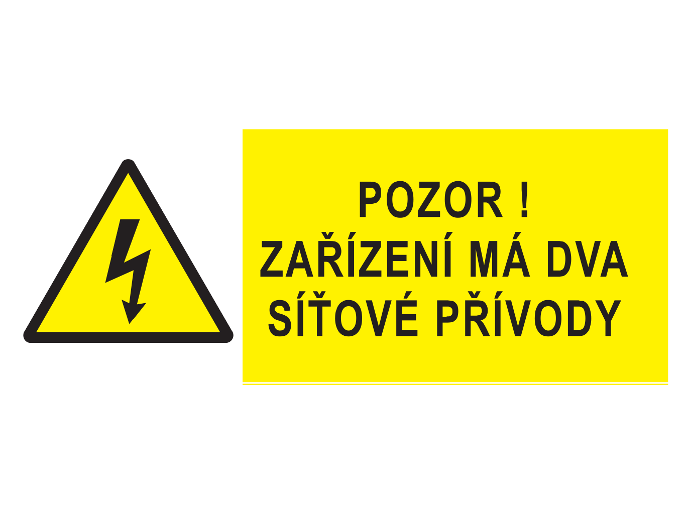 Pozor ! Zařízení má dva síťové přívody
