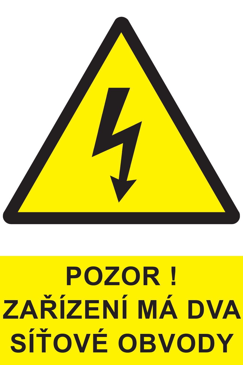 Pozor ! Zařízení má dva síťové obvody