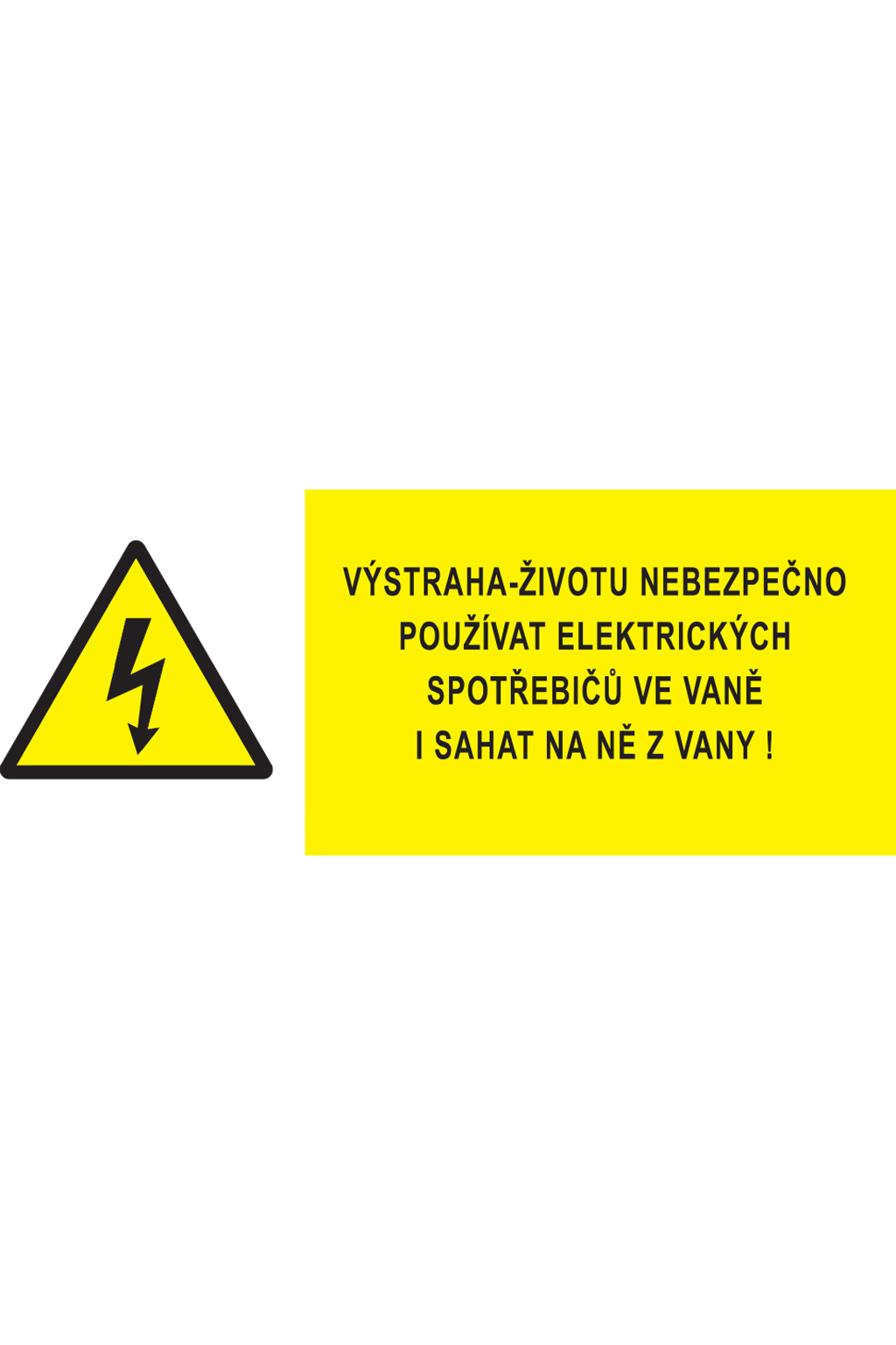 Výstraha - životu nebezpečno používat elektrických spotřebičů ve vaně i sahat na ně z vany !
