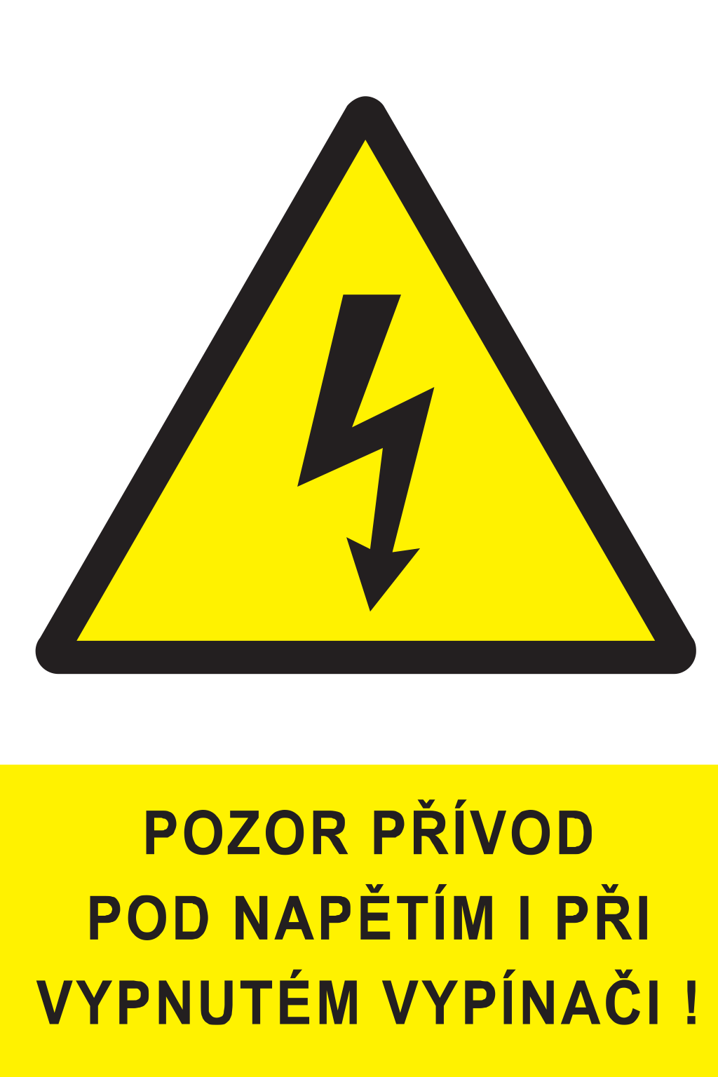Pozor přívod pod napětím i při vypnutém vypínači !