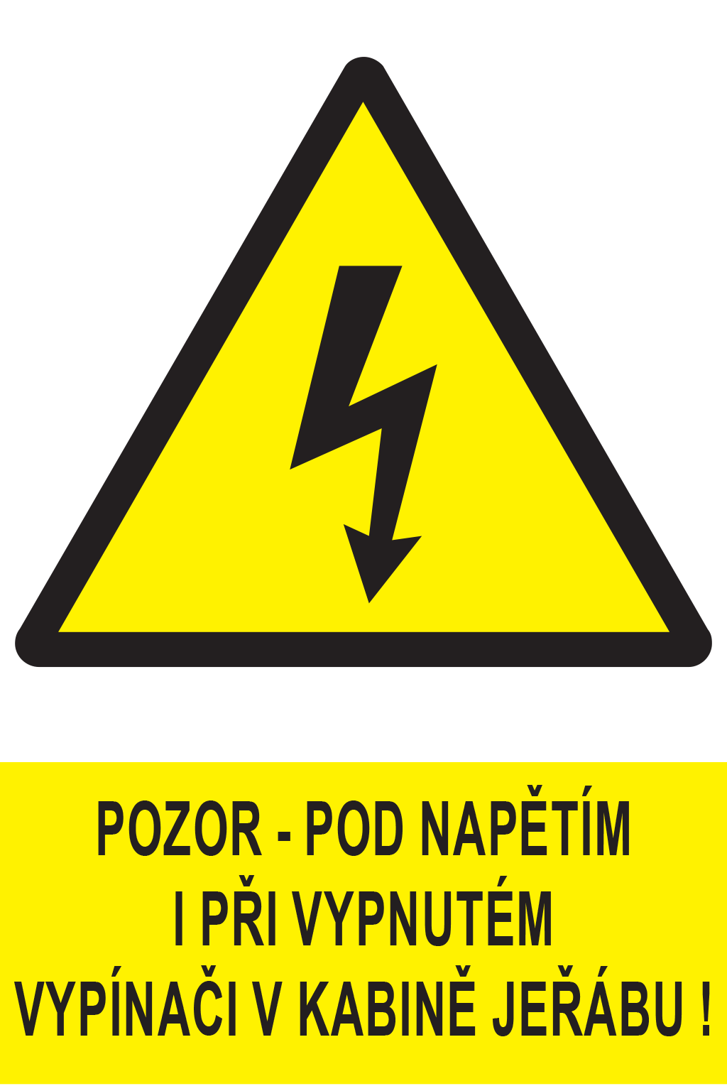 Pozor - pod napětím i při vypnutém vypínači v kabině jeřábu !