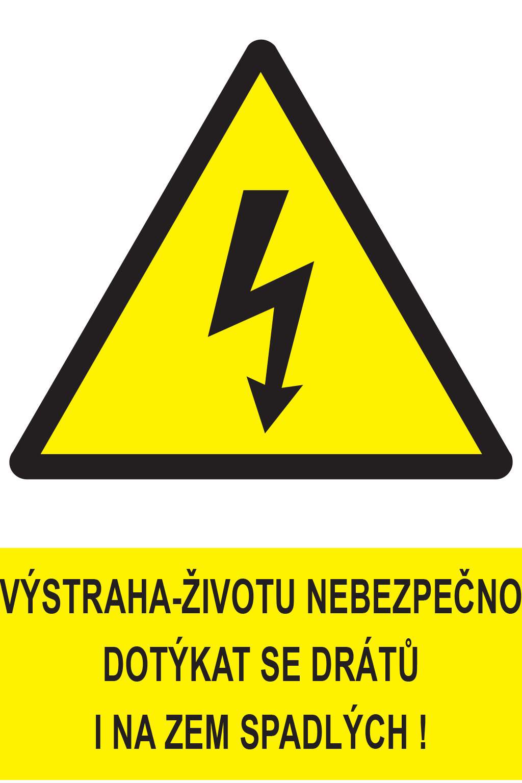 Výstraha  - životu nebezpečno dotýkat se drátů i na zem spadlých!