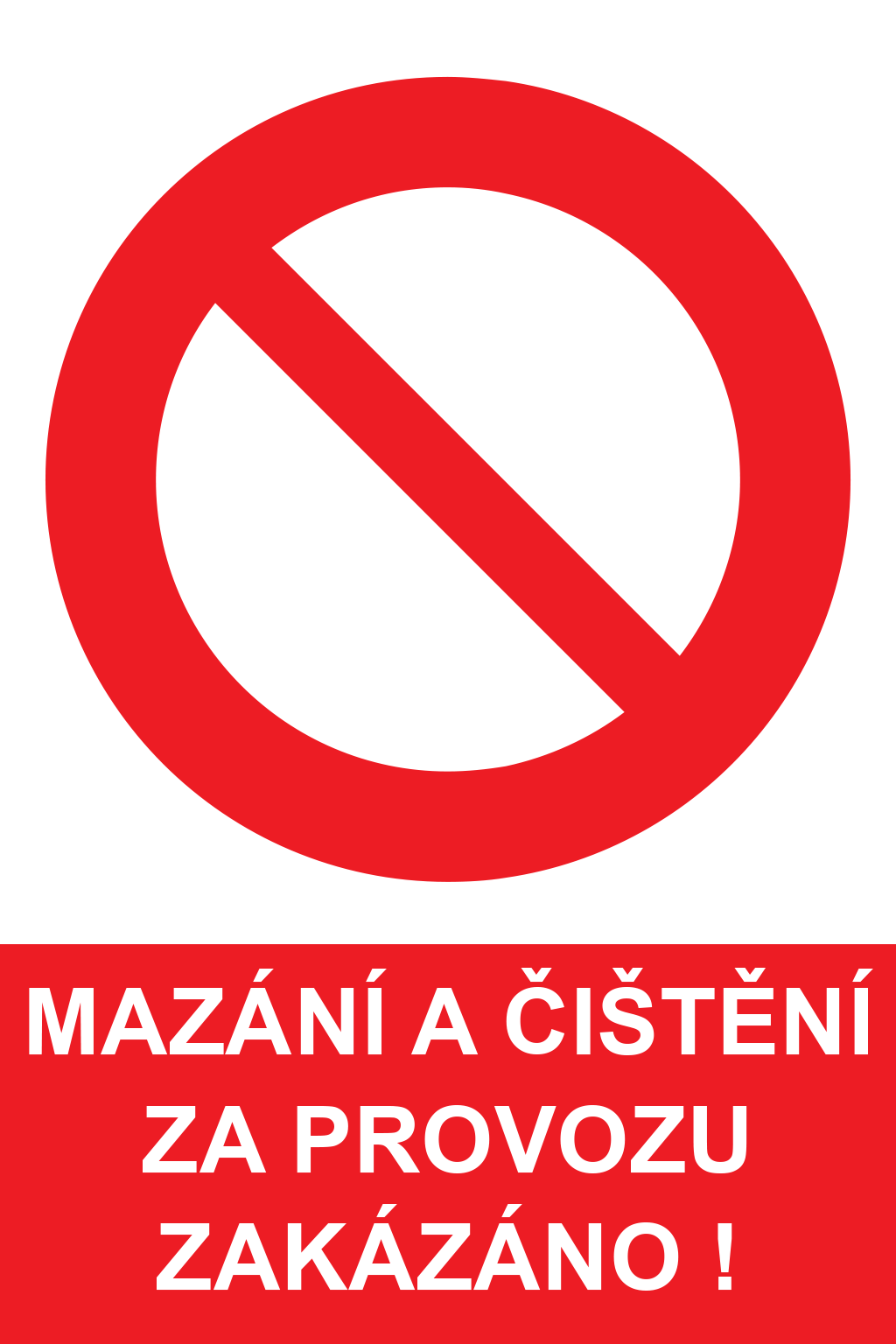 Mazání a číštění za provozu zakázáno !