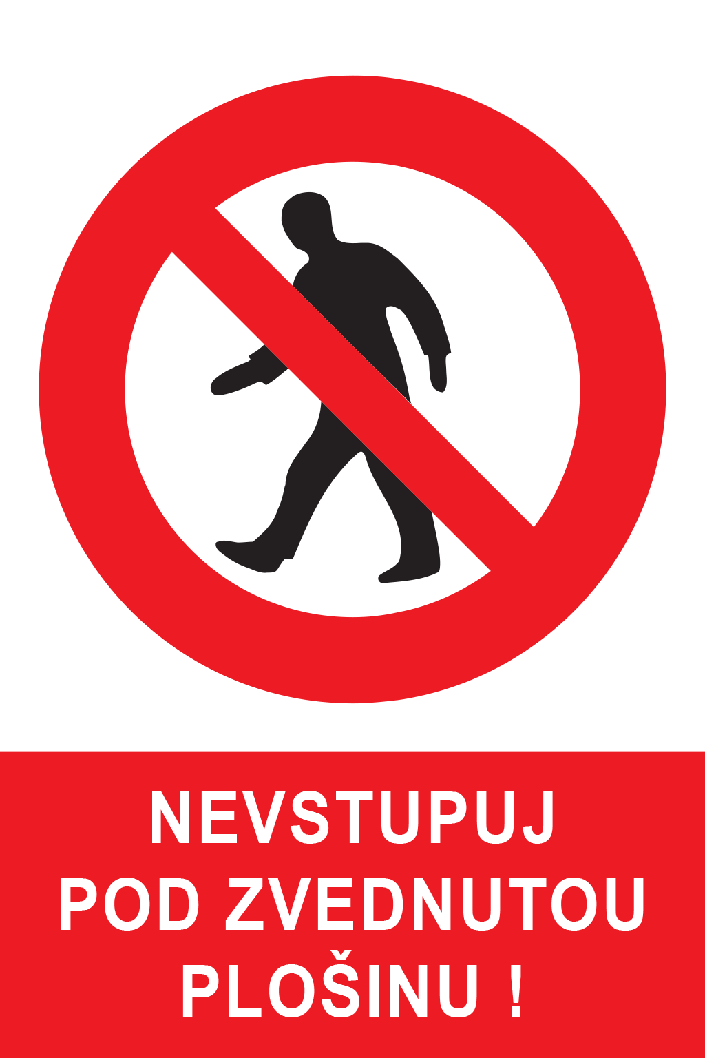 Nevstupuj pod zvednutou plošinu !