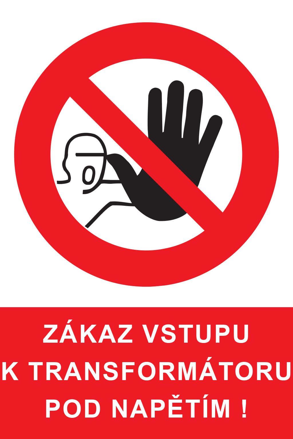 Zákaz vstupu k transformátoru pod napětím !