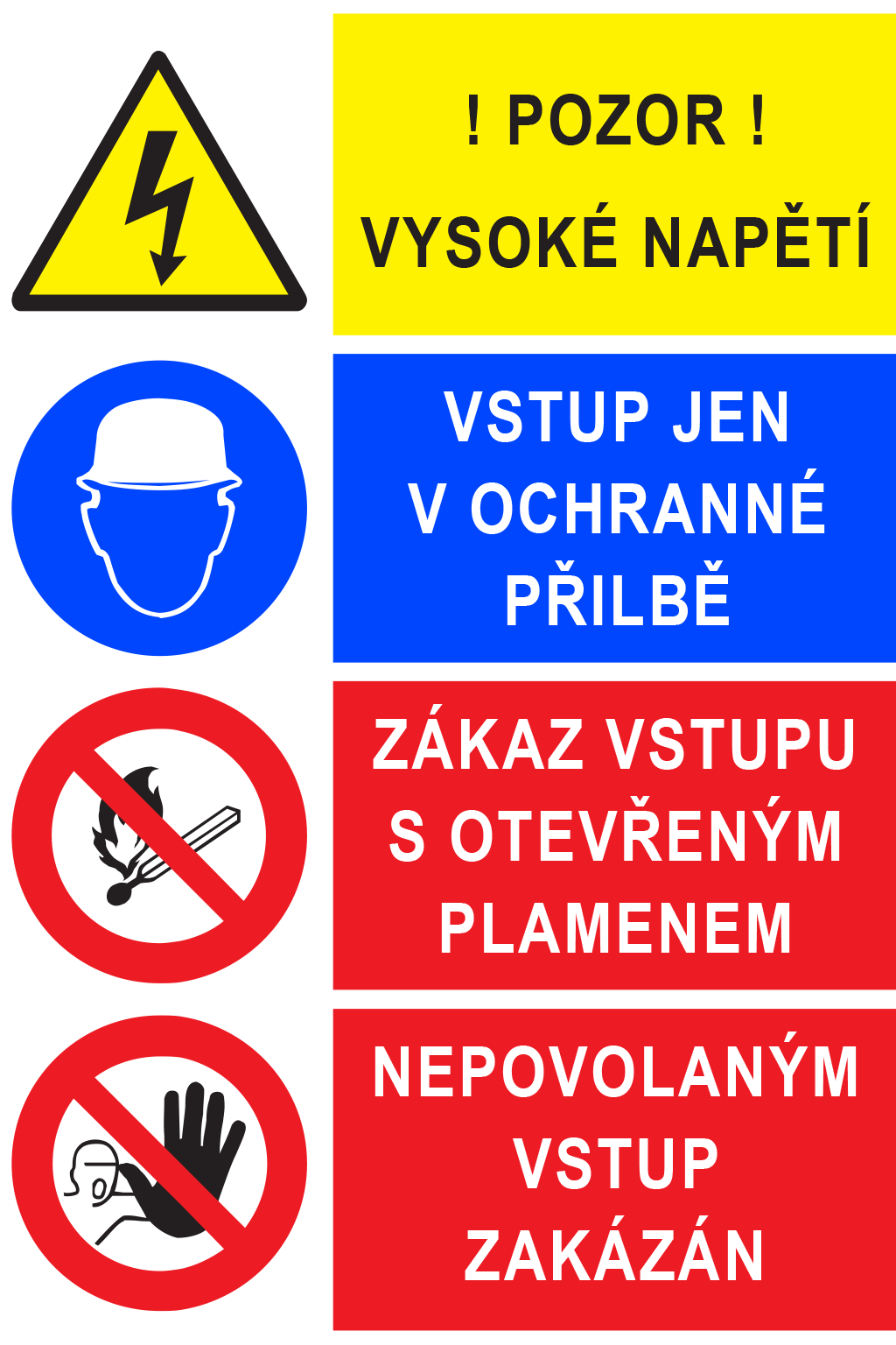 Sdružená tabulka - ! Pozor ! Vysoké napětí / Vstup jen v ochranné přilbě / Zákaz vstupu s otevřeným plamenem / Nepovolaným vstup zakázán
