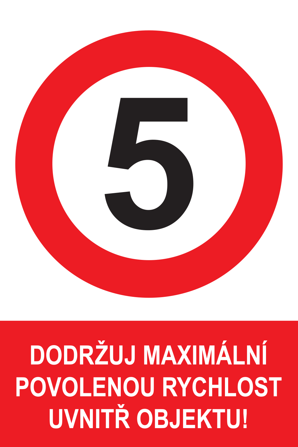 Dodržuj maximální povolenou rychlost 5 km uvnitř objektu !