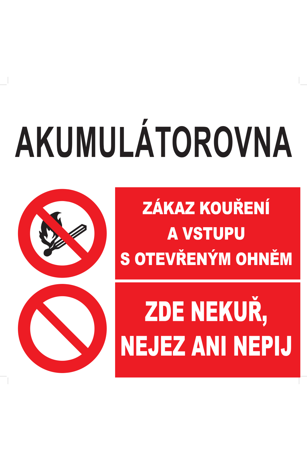 Akumulátorovna / Zákaz kouření a vstupu s otevřeným ohněm / Zde nekuř, nejez ani nepij