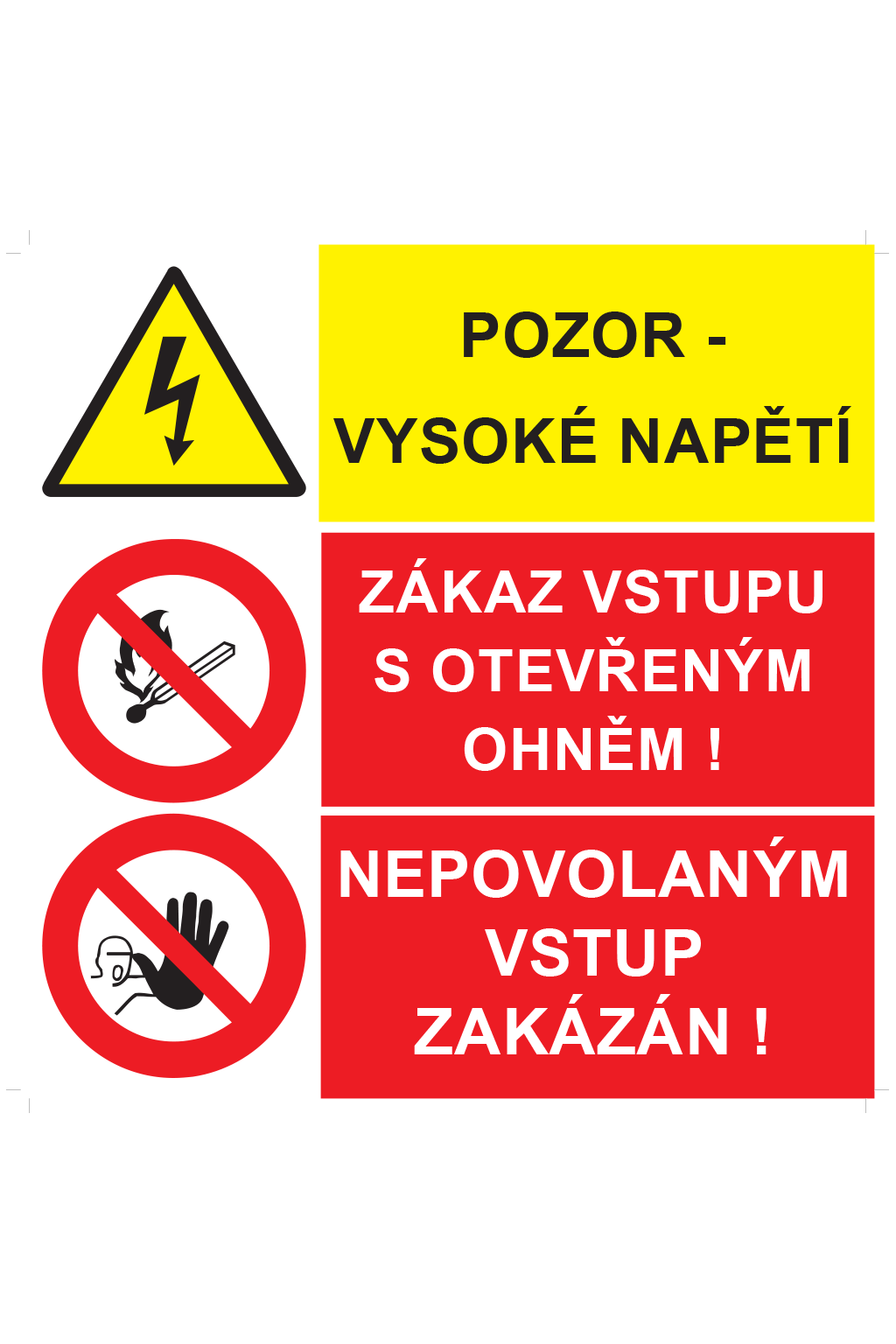 Pozor - vysoké napětí / Zákaz vstupu s otevřeným ohněm ! / Nepovolaným vstup zakázán !