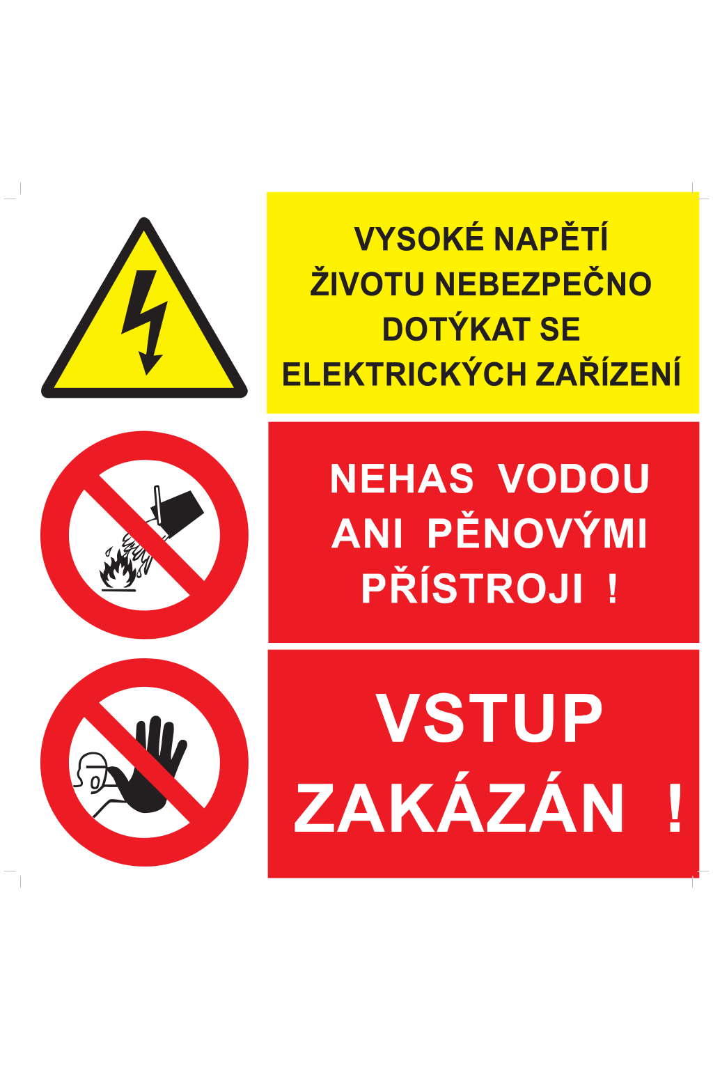 Vysoké napětí životu nebezpečno dotýkat se el. zařízení / Nehas vodou ani pěnovými přístroji ! / Vstup zakázán !