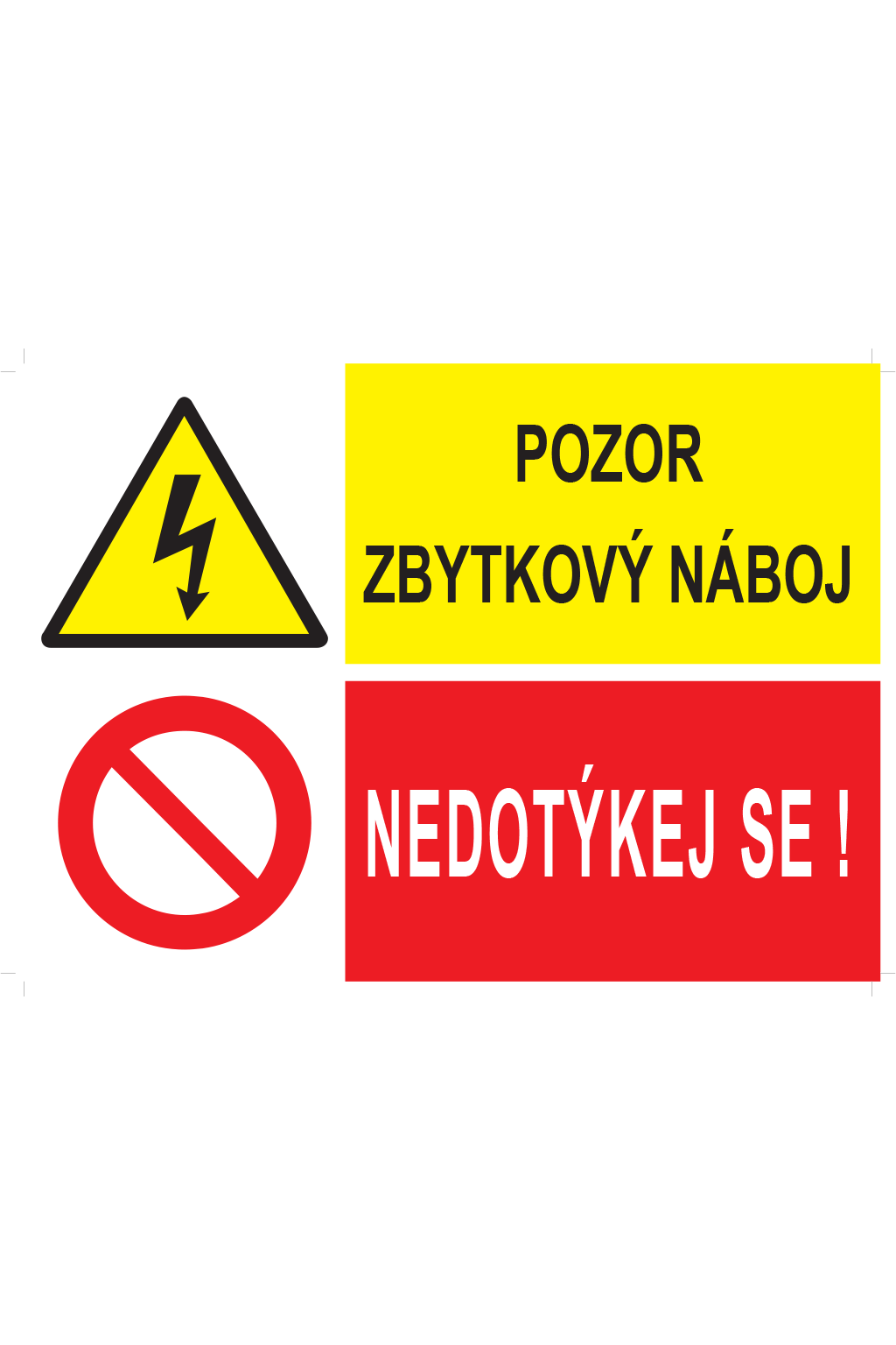 Pozor zbytkový náboj / Nedotýkej se !