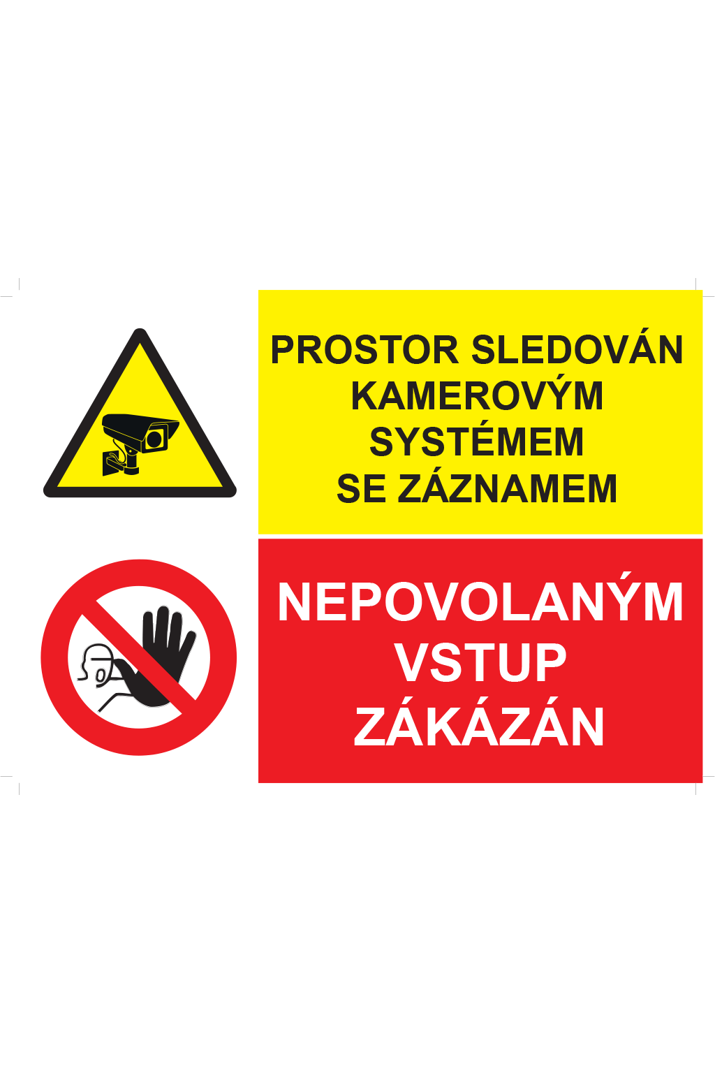 Prostor sledován kamerovým systémem se záznamem / Nepovolaným vstup zakázán