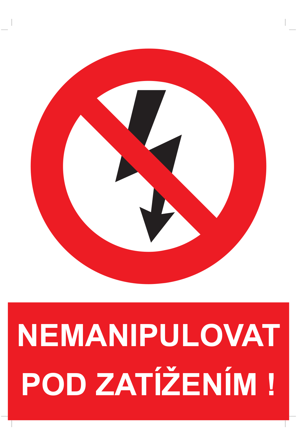 Nemanipulovat pod zatížením !