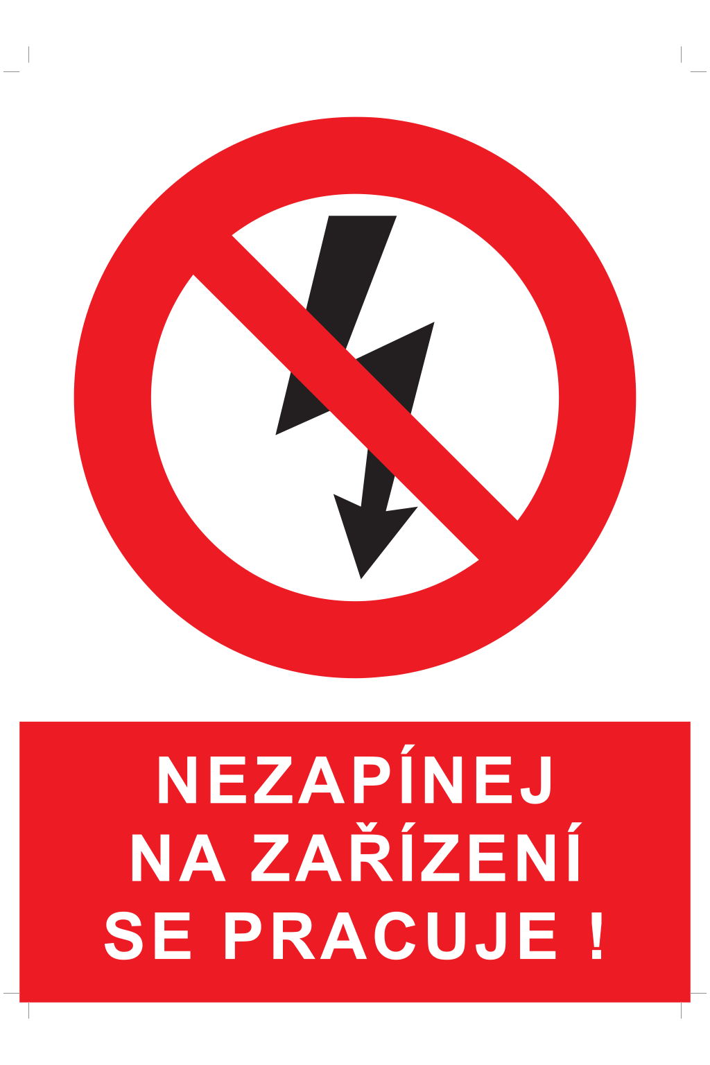 Nezapínej na zařízení se pracuje !