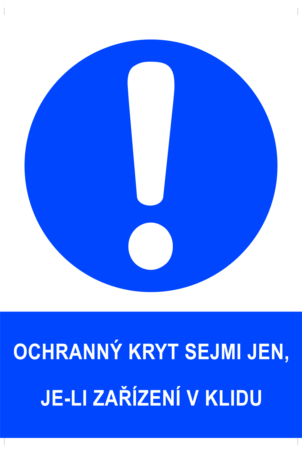 Ochranný kryt sejmi jen, je-li zařízení v klidu