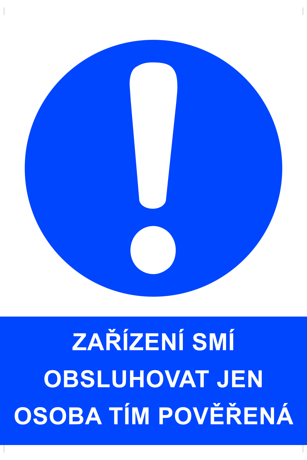 Zařízení smí obsluhovat jen osoba tím pověřená