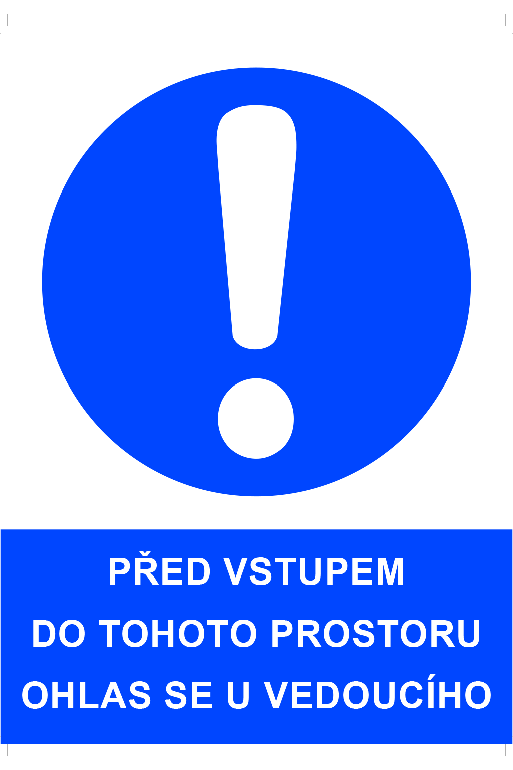 Před vstupem do tohoto prostoru ohlas se u vedoucího